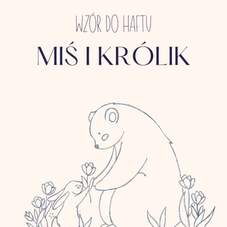 Wzór do haftu „Miś i Królik” – Kompletny Przewodnik PDF (ponad 25 stron wiedzy)